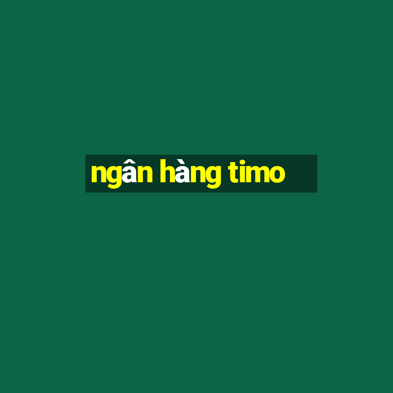 ngân hàng timo