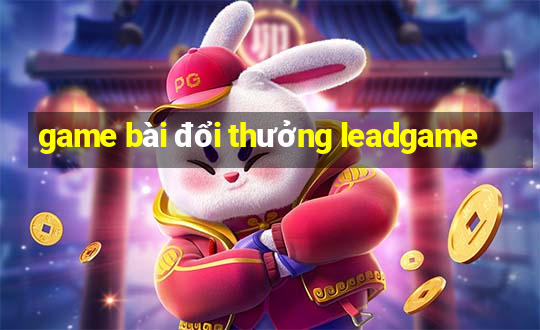 game bài đổi thưởng leadgame