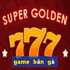 game bắn gà phần 4