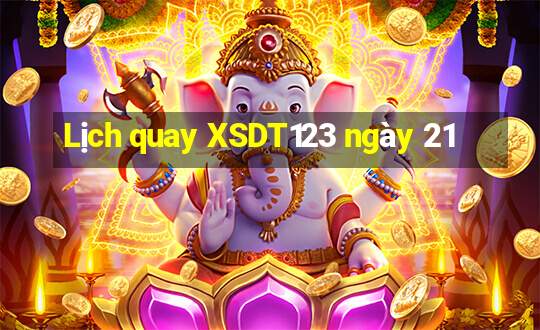 Lịch quay XSDT123 ngày 21