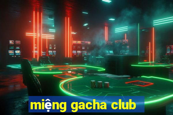 miệng gacha club