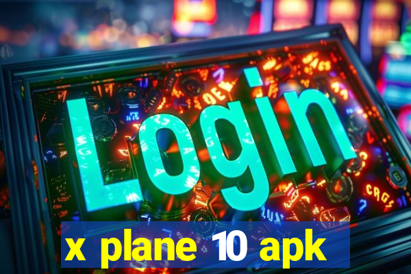 x plane 10 apk