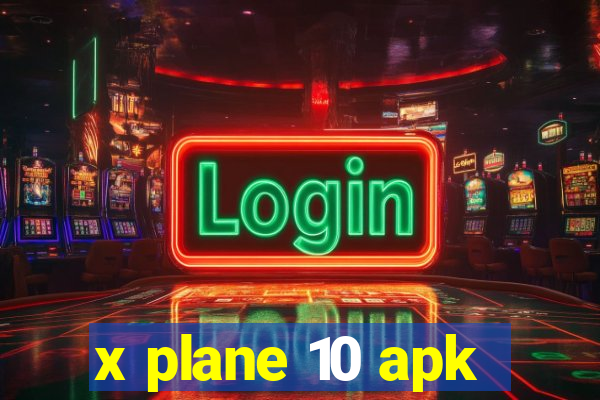 x plane 10 apk