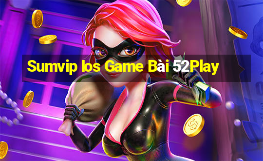 Sumvip Ios Game Bài 52Play