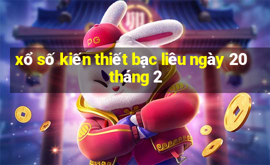 xổ số kiến thiết bạc liêu ngày 20 tháng 2