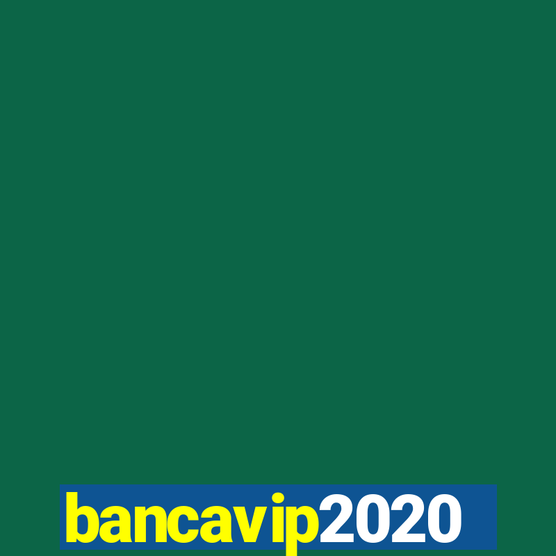 bancavip2020