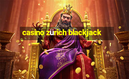 casino zürich blackjack