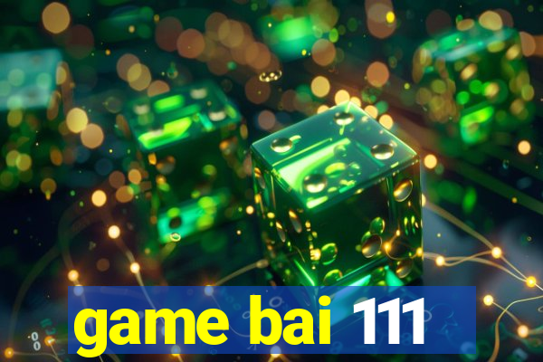 game bai 111