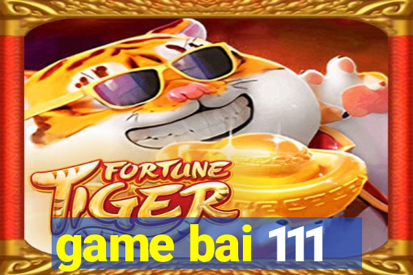 game bai 111