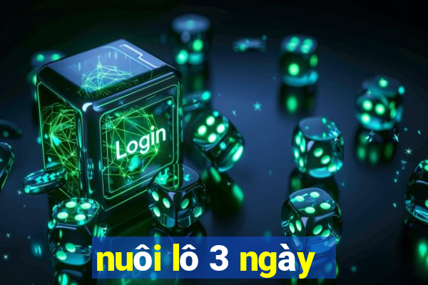 nuôi lô 3 ngày