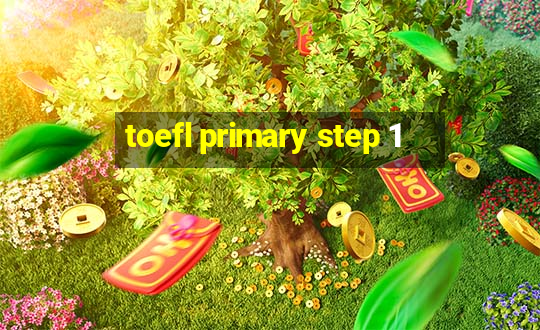 toefl primary step 1