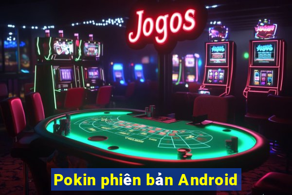 Pokin phiên bản Android