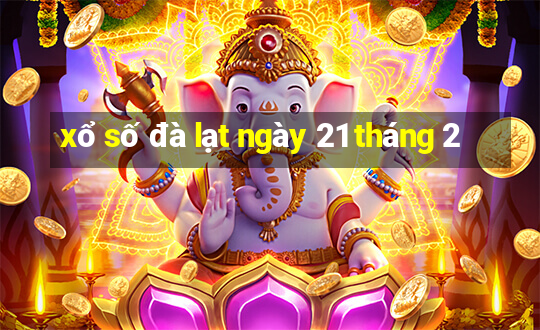 xổ số đà lạt ngày 21 tháng 2