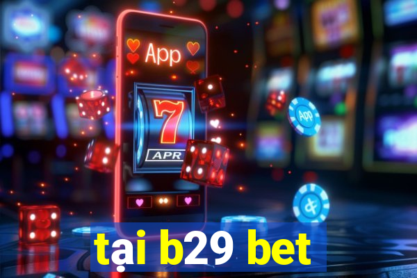 tại b29 bet