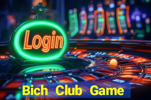 Bich Club Game Bài Uy Tín Nhất 2022