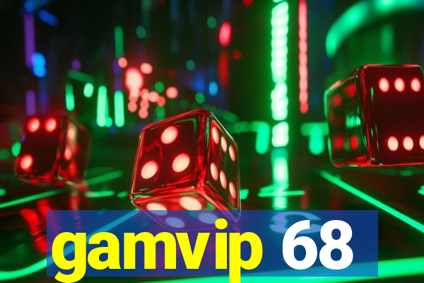 gamvip 68