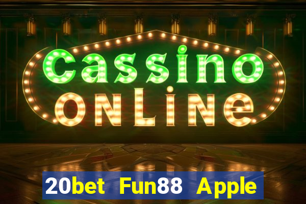 20bet Fun88 Apple của Caike.com