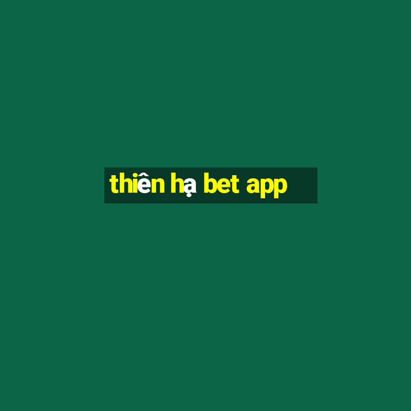 thiên hạ bet app