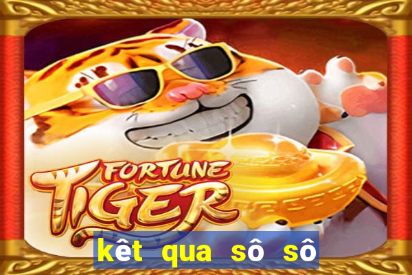 kêt qua sô sô hôm nay