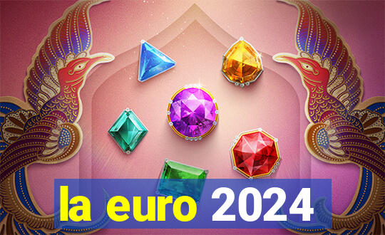 la euro 2024