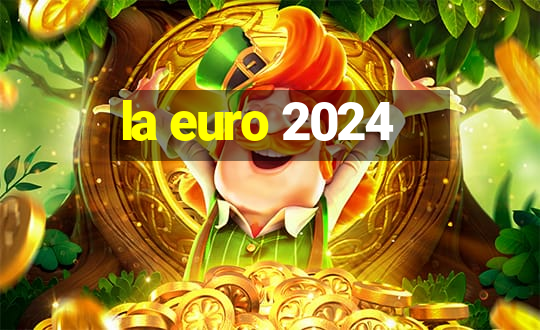 la euro 2024