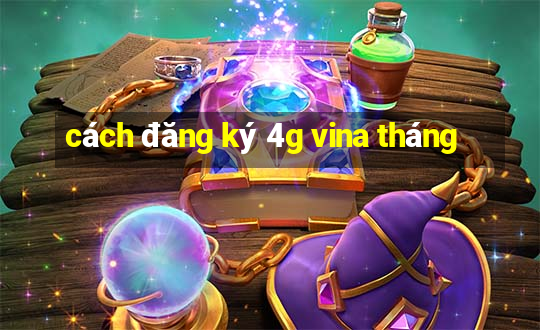 cách đăng ký 4g vina tháng