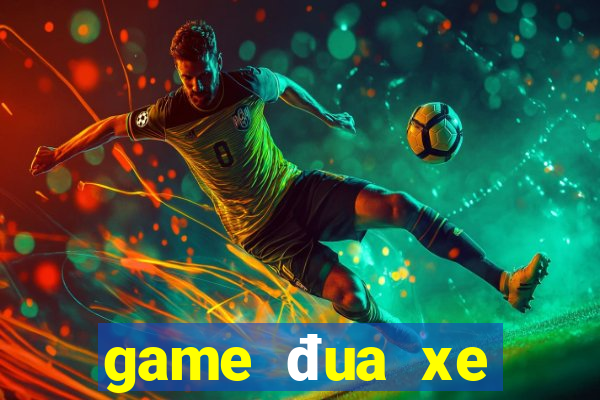 game đua xe miễn phí