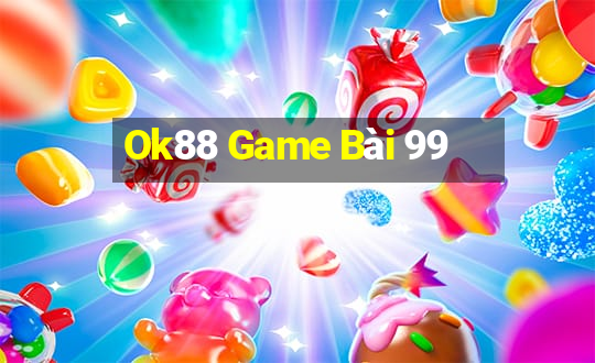 Ok88 Game Bài 99