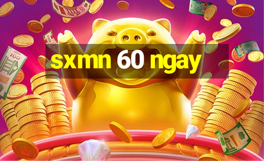 sxmn 60 ngay