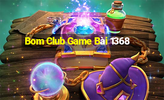 Bom Club Game Bài 1368