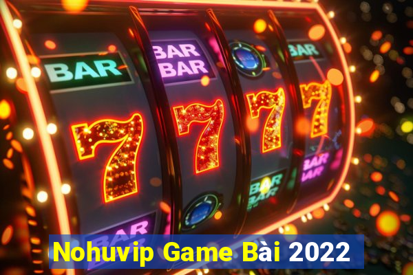 Nohuvip Game Bài 2022