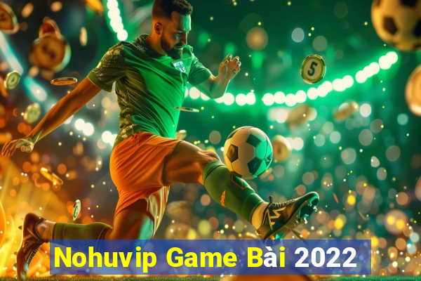 Nohuvip Game Bài 2022