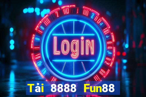 Tải 8888 Fun88 nền tảng xổ số