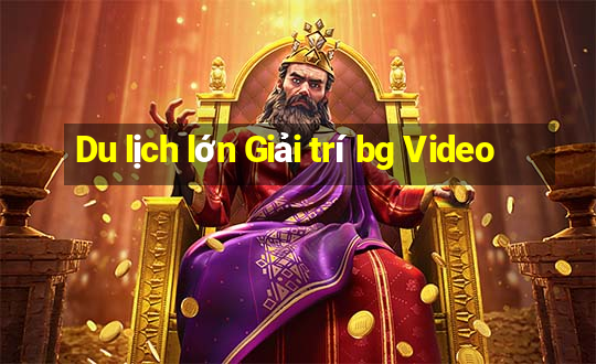 Du lịch lớn Giải trí bg Video