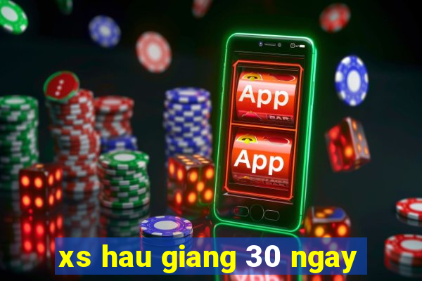 xs hau giang 30 ngay