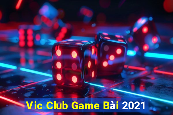 Vic Club Game Bài 2021