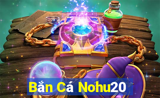 Bắn Cá Nohu20