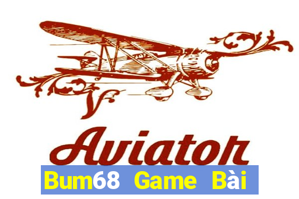 Bum68 Game Bài Lừa Đảo