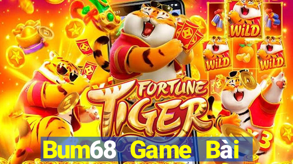 Bum68 Game Bài Lừa Đảo