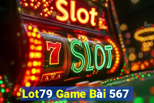 Lot79 Game Bài 567