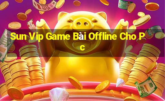 Sun Vip Game Bài Offline Cho Pc