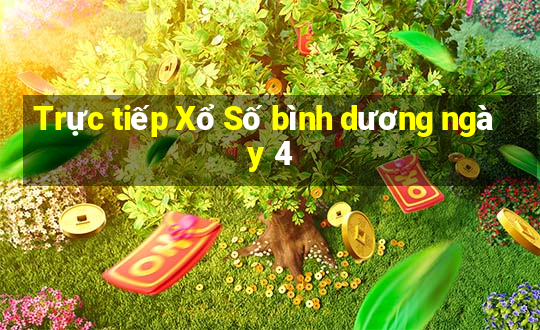 Trực tiếp Xổ Số bình dương ngày 4