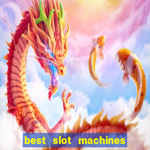 best slot machines to play