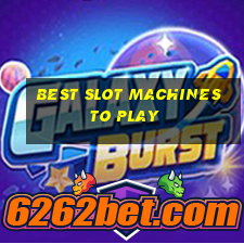 best slot machines to play