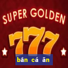 bắn cá ăn tiền online