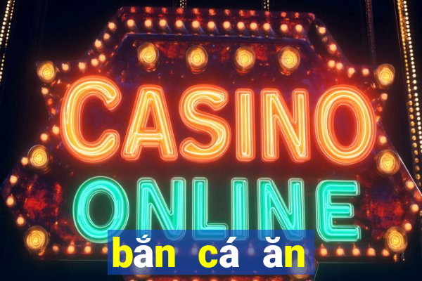 bắn cá ăn tiền online