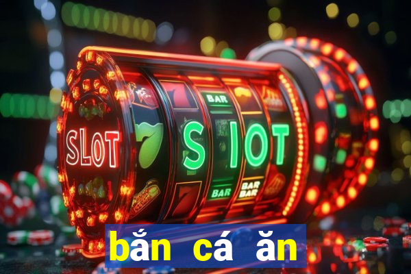 bắn cá ăn tiền online