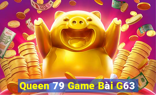 Queen 79 Game Bài G63