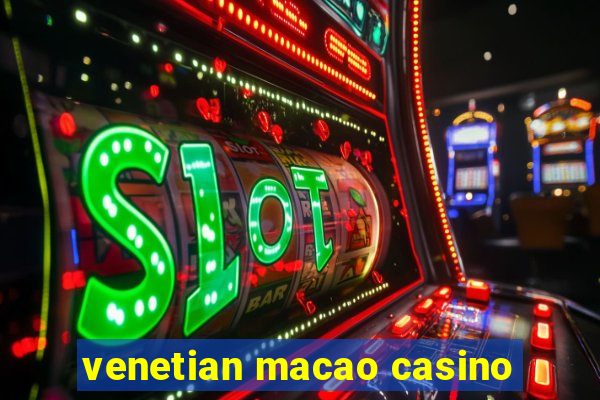 venetian macao casino