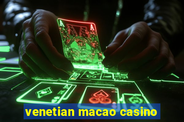 venetian macao casino